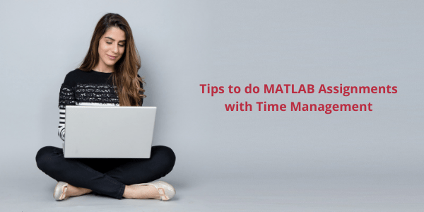 Tips to Do MATLAB Assignments with Time Management